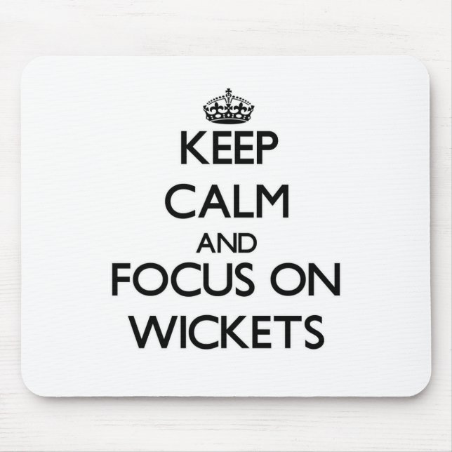 Behalten Sie Ruhe und Fokus auf Wickets Mousepad (Vorne)