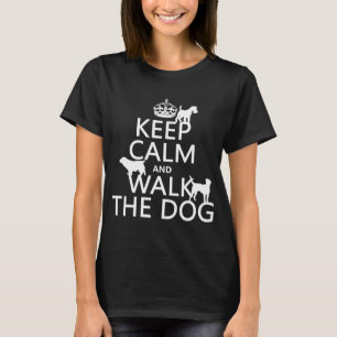 Behalten Sie Ruhe und gehen Sie der Hund - alle T-Shirt
