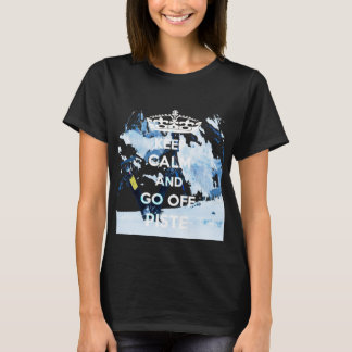 Behalten Sie Ruhe und gehen Sie weg vom Skifahren T-Shirt