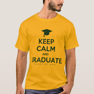 Behalten Sie Ruhe und graduieren Sie T-Shirt