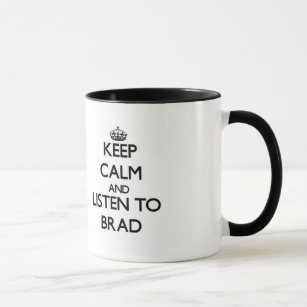 Behalten Sie Ruhe und hören Sie auf Brad Tasse