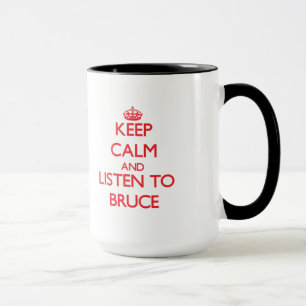 Behalten Sie Ruhe und hören Sie auf Bruce Tasse
