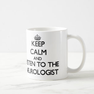 Behalten Sie Ruhe und hören Sie auf den Neurologe Kaffeetasse