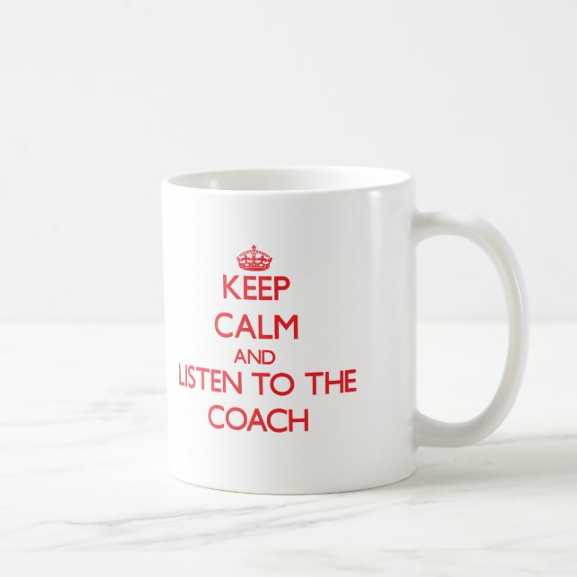 Behalten Sie Ruhe und hören Sie auf den Trainer Kaffeetasse (Rechts)
