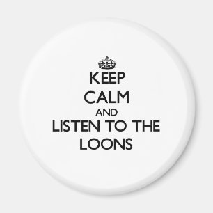 Behalten Sie Ruhe und hören Sie auf die Loons Magnet
