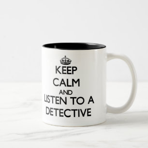 Behalten Sie Ruhe und hören Sie auf einen Detekti Zweifarbige Tasse