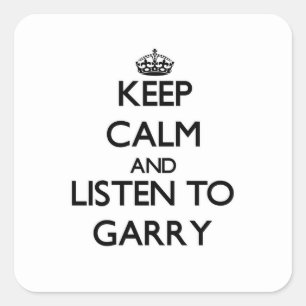 Behalten Sie Ruhe und hören Sie auf Garry Quadratischer Aufkleber