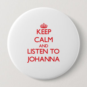 Behalten Sie Ruhe und hören Sie auf Johanna Button
