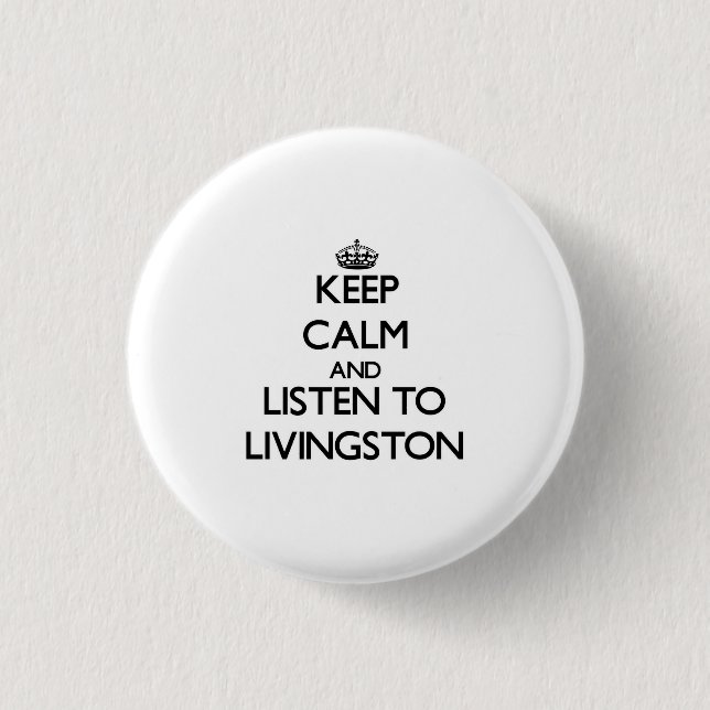 Behalten Sie Ruhe und hören Sie auf Livingston Button (Vorderseite)