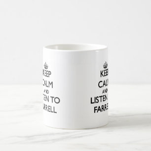 Behalten Sie Ruhe und hören Sie zu Farrell Tasse