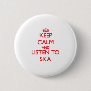 Behalten Sie Ruhe und hören Sie zu SKA Button