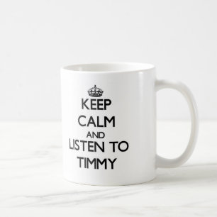 Behalten Sie Ruhe und hören Sie zu Timmy Tasse