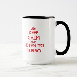 Behalten Sie Ruhe und hören Sie zu TURBO Tasse