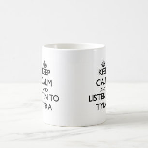 Behalten Sie Ruhe und hören Sie zu Tyra Tasse