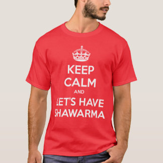 BEHALTEN Sie RUHE und lassen Sie uns Shawarma T-Shirt