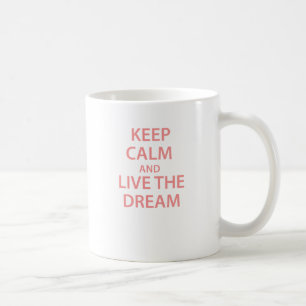 Behalten Sie Ruhe und leben Sie der Traum! Tasse