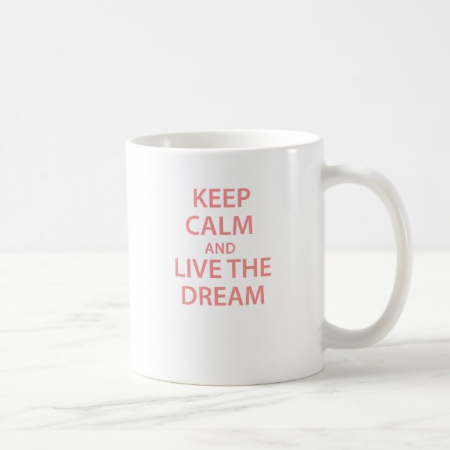 Behalten Sie Ruhe und leben Sie der Traum! Tasse (Rechts)