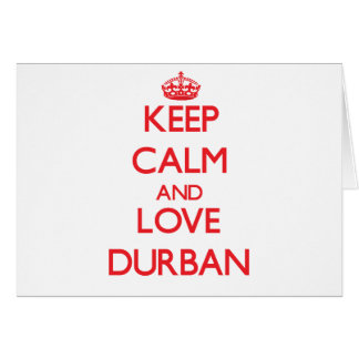 Behalten Sie Ruhe und Liebe Durban
