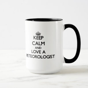 Behalten Sie Ruhe und Liebe ein Meteorologe Tasse