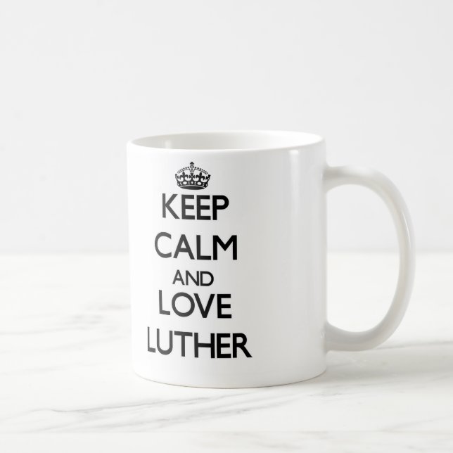 Behalten Sie Ruhe und Liebe Luther Tasse (Rechts)