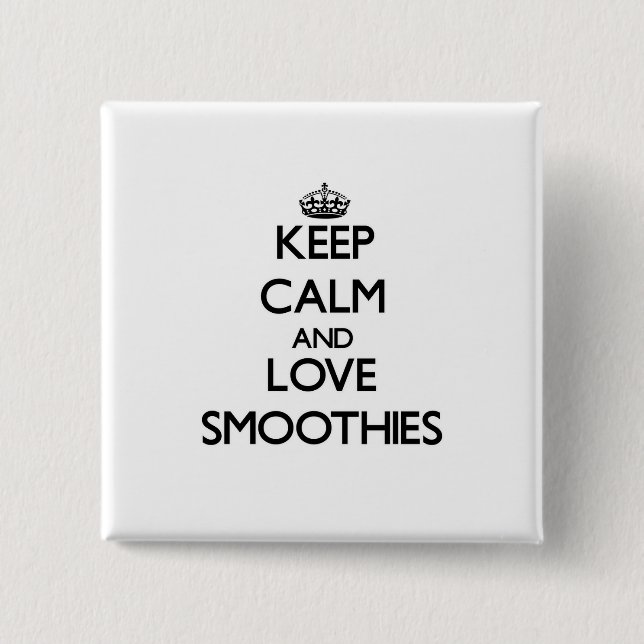 Behalten Sie Ruhe und Liebe Smoothies Button (Vorderseite)