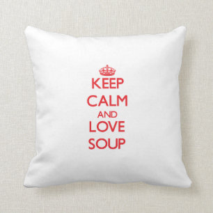 Behalten Sie Ruhe und Liebe Suppe Kissen