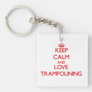 Behalten Sie Ruhe und Liebe Trampolining Schlüsselanhänger