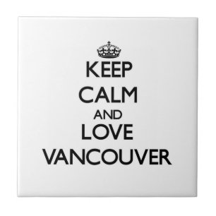 Behalten Sie Ruhe und Liebe Vancouver Fliese