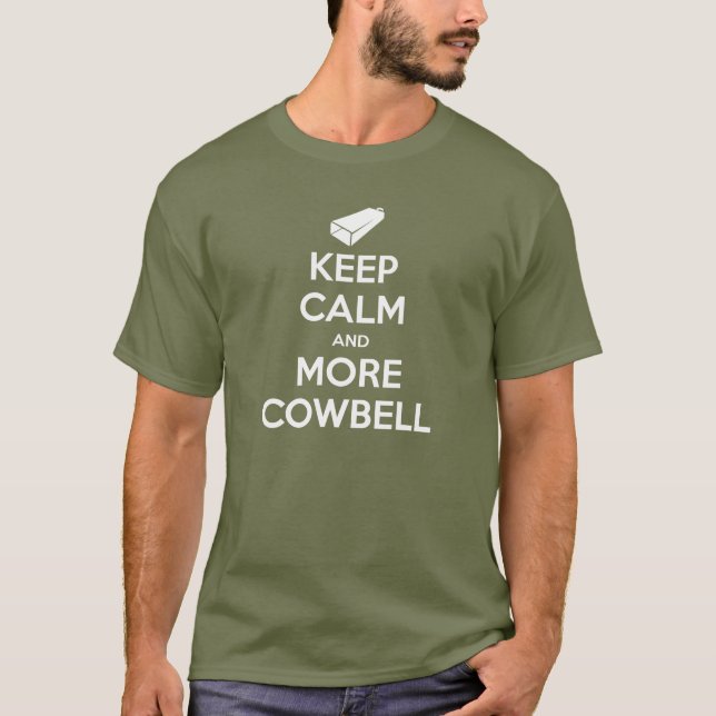 Behalten Sie Ruhe und mehr Cowbell-T - Shirt (Vorderseite)
