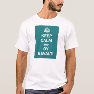 Behalten Sie Ruhe und Oy Gevalt! T-Shirt