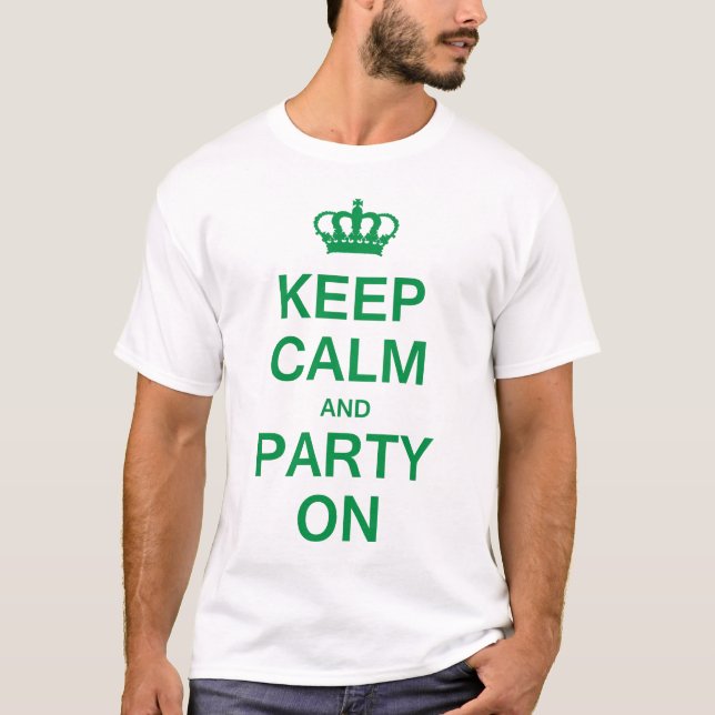 Behalten Sie Ruhe und Party an T-Shirt (Vorderseite)