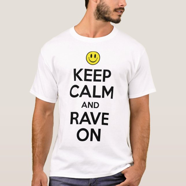 Behalten Sie Ruhe und Rave an T-Shirt (Vorderseite)