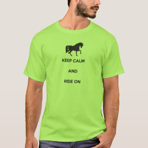 Behalten Sie Ruhe und reiten Sie an T-Shirt