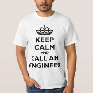 Behalten Sie Ruhe und rufen Sie einen Ingenieur an T-Shirt