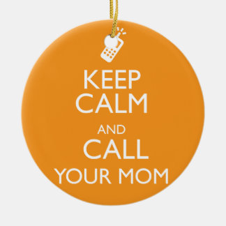 BEHALTEN SIE RUHE UND RUFEN SIE IHRE MAMA AN KERAMIK ORNAMENT