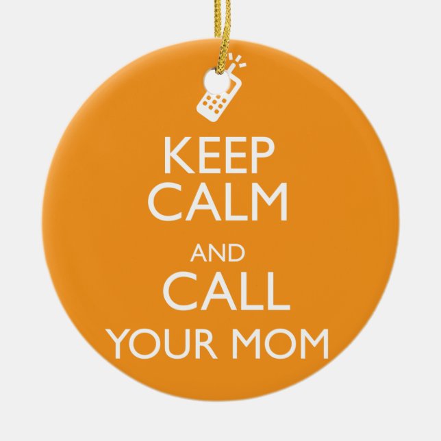BEHALTEN SIE RUHE UND RUFEN SIE IHRE MAMA AN KERAMIK ORNAMENT (Vorne)