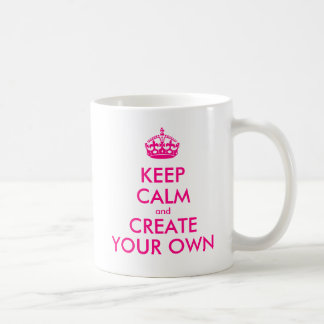 Behalten Sie Ruhe und schaffen Sie Ihre Selbst - Tasse