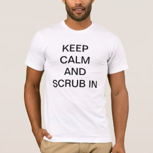 Behalten Sie Ruhe und scheuern Sie sich herein T-Shirt