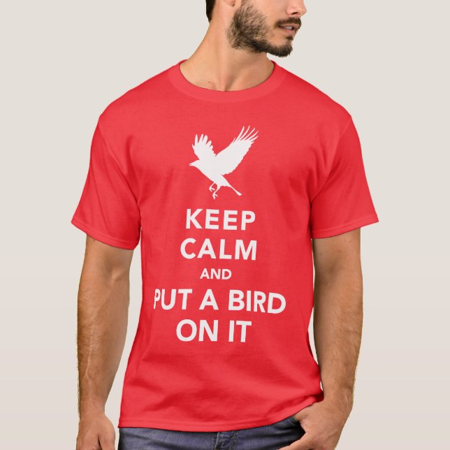 Behalten Sie Ruhe und setzen Sie einen Vogel auf T-Shirt (Vorderseite)