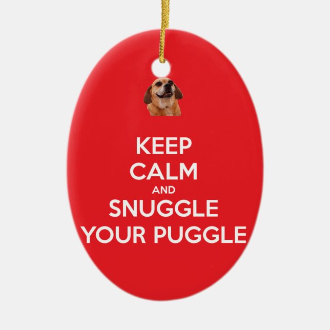Behalten Sie Ruhe und Snuggle Ihre Puggle Keramikornament (Vorne)
