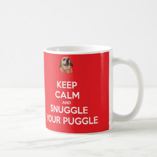 Behalten Sie Ruhe und Snuggle Ihre Puggle TASSE -
