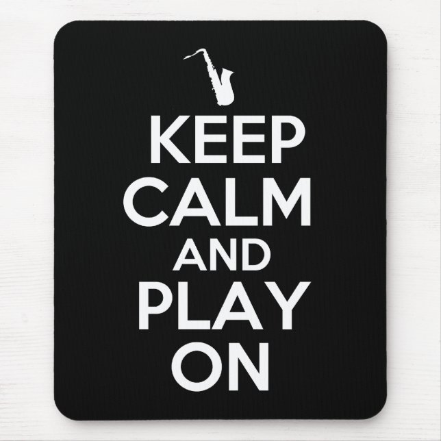 Behalten Sie Ruhe und Spiel auf (Saxophone) Mousepad (Vorne)