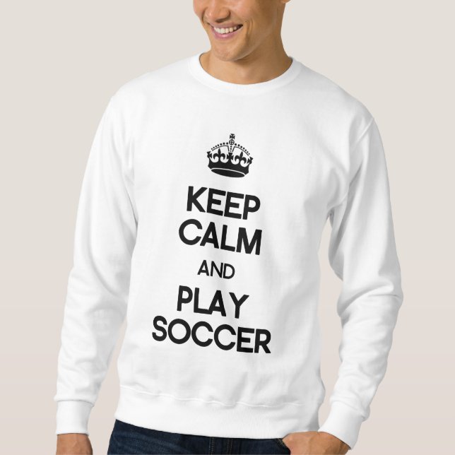 Behalten Sie Ruhe-und Spiel-Fußball Sweatshirt (Vorderseite)