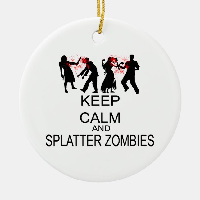 Behalten Sie Ruhe und Spritzer-Zombies Keramik Ornament (Vorne)
