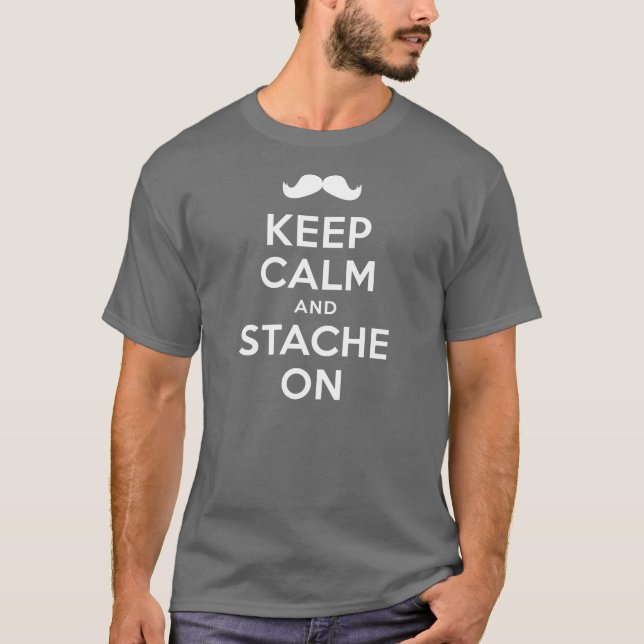 Behalten Sie Ruhe und Stache auf Shirt (Vorderseite)