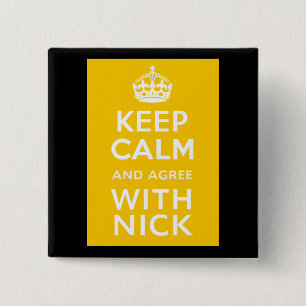Behalten Sie Ruhe und stimmen Sie mit Nick ~ Button