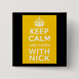 Behalten Sie Ruhe und stimmen Sie mit Nick ~ Button