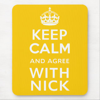 Behalten Sie Ruhe und stimmen Sie mit Nick ~ Mousepad