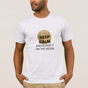BEHALTEN Sie RUHE und tadeln Sie sie auf dem Mond T-Shirt