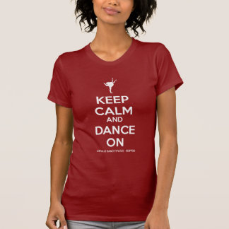Behalten Sie Ruhe und tanzen Sie an T-Shirt